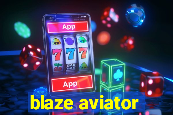 blaze aviator